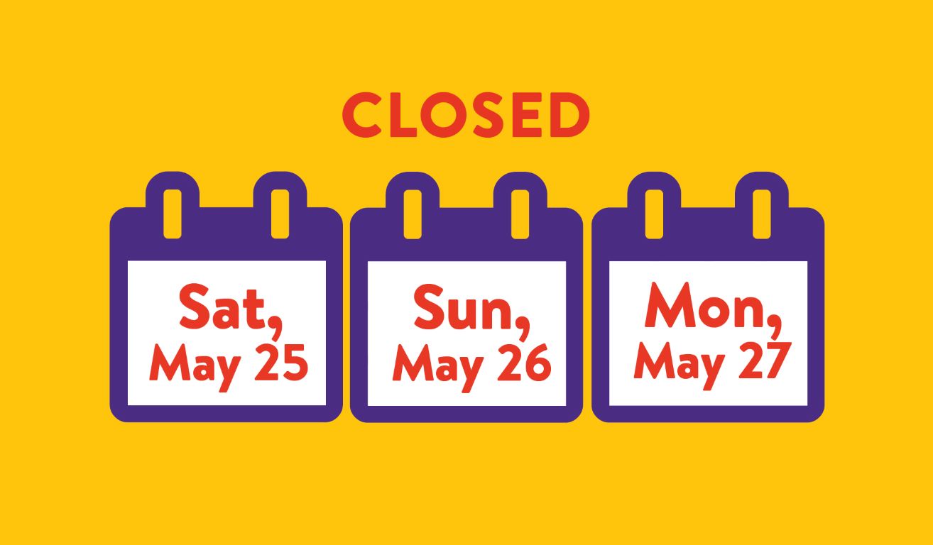 The word "Closed," and calendar pages reading Sat, May 25, Sun, May 26, and Mon, May 27, on a yellow background.