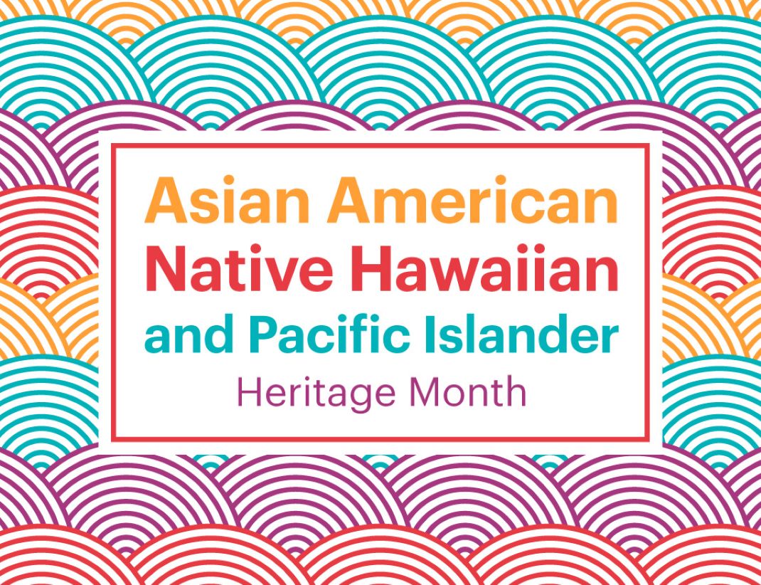 Asian American, Native Hawaiian, and Pacific Islander Heritage Month 2023